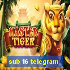 sub 16 telegram